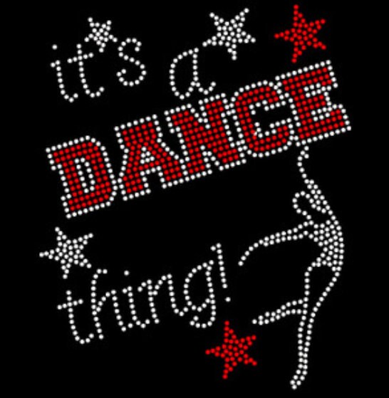 It's A Dance Thing Rhinestone Bling / Dance Bling /
