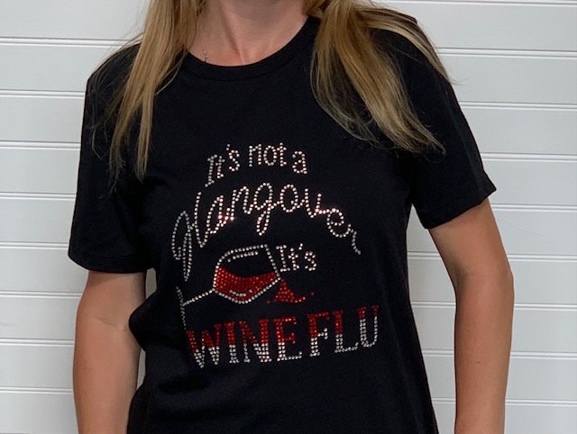 Wine Lovers t-shirts, Rhinestone Bling Wine Shirt It's Not A Hangover It's Wineflu, Classy Wine shirt - Wine saying shirt, Bling Bling Shirt